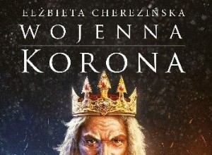  전쟁 왕관  - Elżbieta Cherezińska의 즐거움 